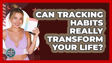 Can Tracking Habits Really Transform Your Life? - Habit Hacks Hub