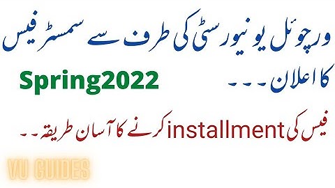 VU Semester Fees for Spring2022 announced/ how to convert fee into installments?#vu#fees#spring2022