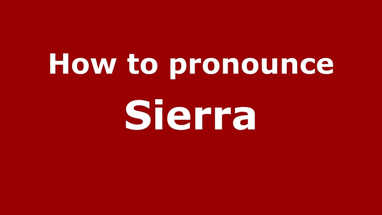 How To Pronounce Sierra Spain Spanish Pronouncenames Com Youtube