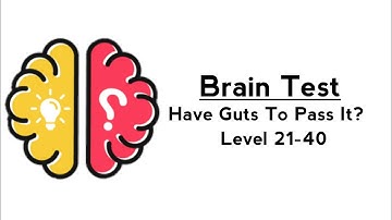 Brain Test - Have guts to pass it ? Level 21-40