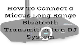 How To Hook a Miccus Proven 300FT Long Range Bluetooth Transmitter to a DJ System