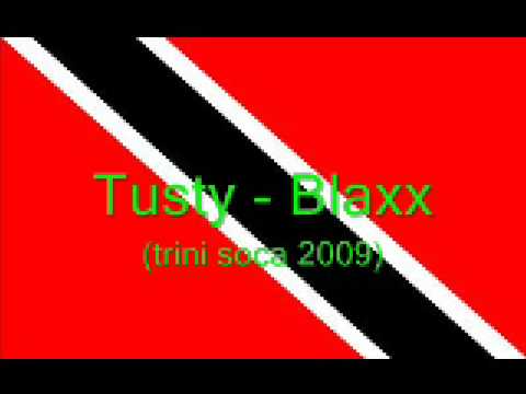 Tusty - Blaxx (Trini Soca 2009)