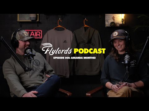 Fire and Fish with Amanda Monthei | Flylords Podcast - Episode 001