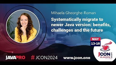 Systematically migrate to newer Java version | Mihaela Gheorghe-Roman (EN)