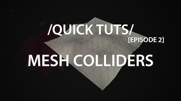 Quick Tuts: Mesh Colliders