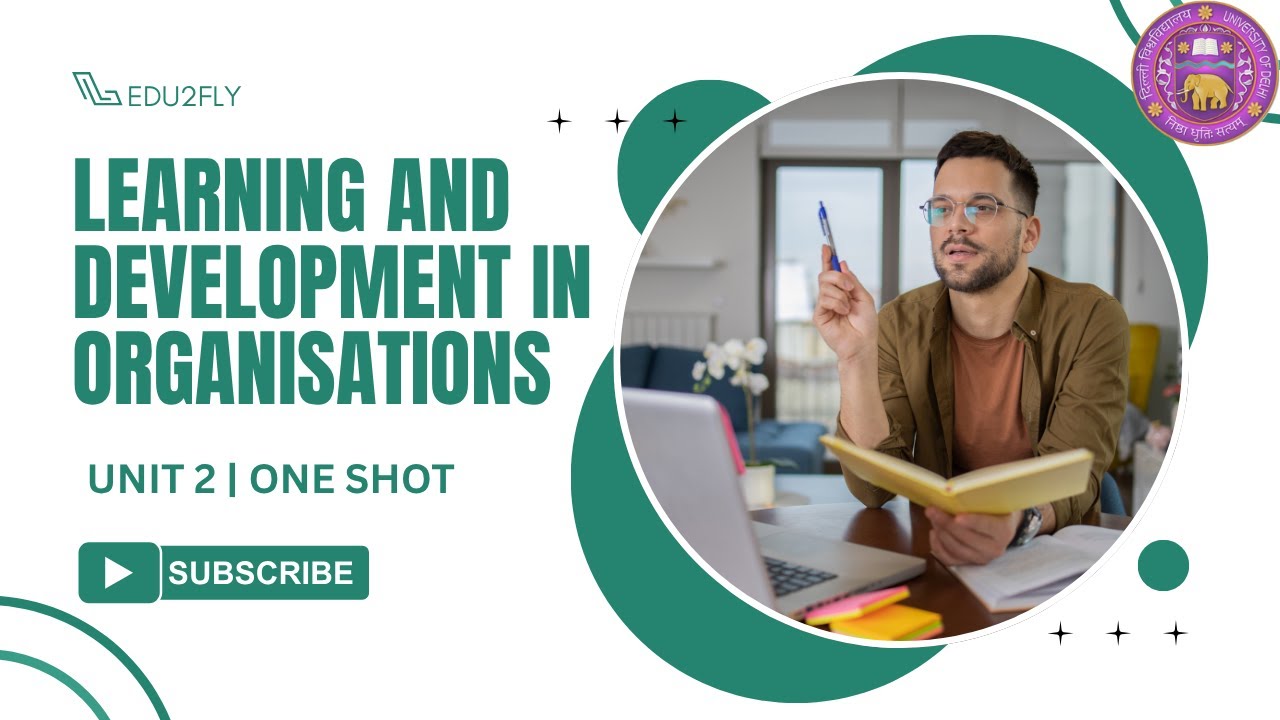 Unit 2 | One shot | Learning and Development in Organisations ...