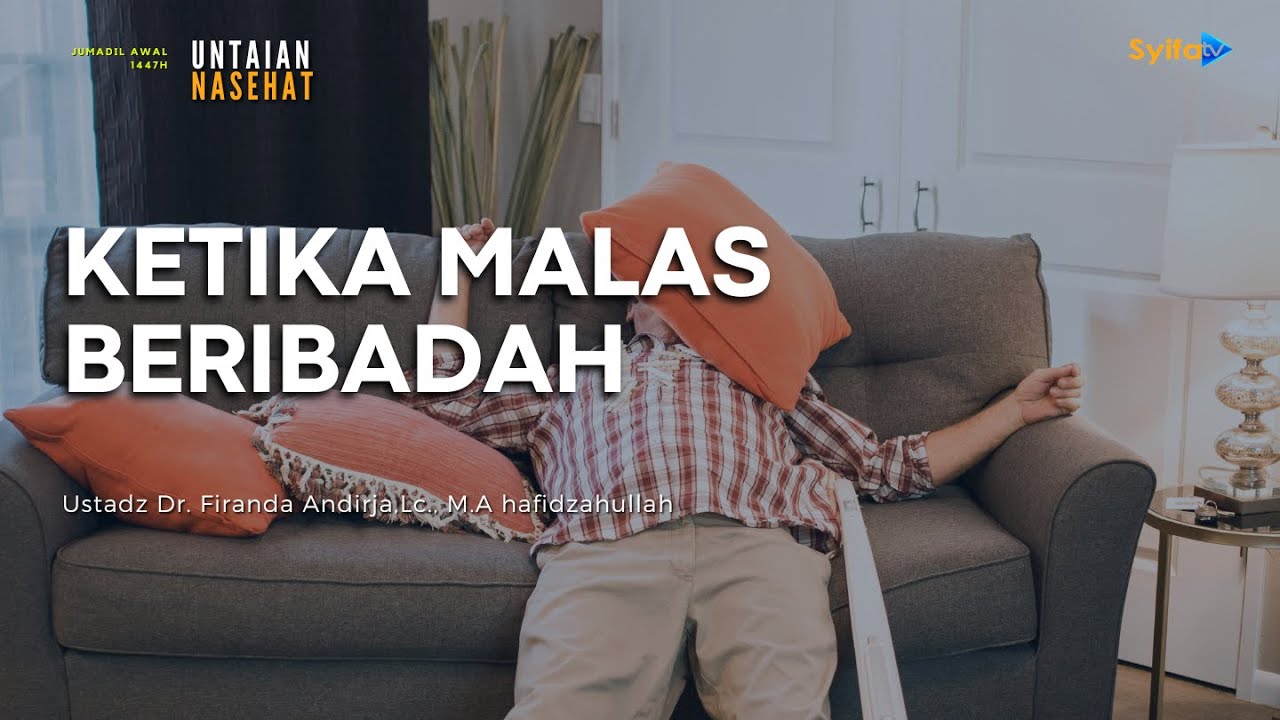 KETIKA MALAS BERIBADAH - Ustadz Dr. Firanda Andirja, Lc., M.A