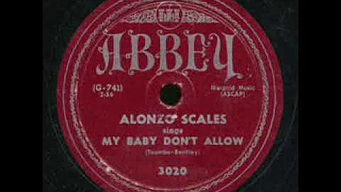 Alonzo Scales   My Baby Don't Allow