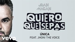 Juan Magan - Única (Audio) Ft. Jhoni The Voice