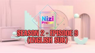 NIZI PROJECT (니지 프로젝트 ニジプロジェクト) SEASON 2 - EPISODE 9 | ENGLISH SUB!! 