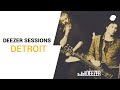 Dtroit  deezer sessions