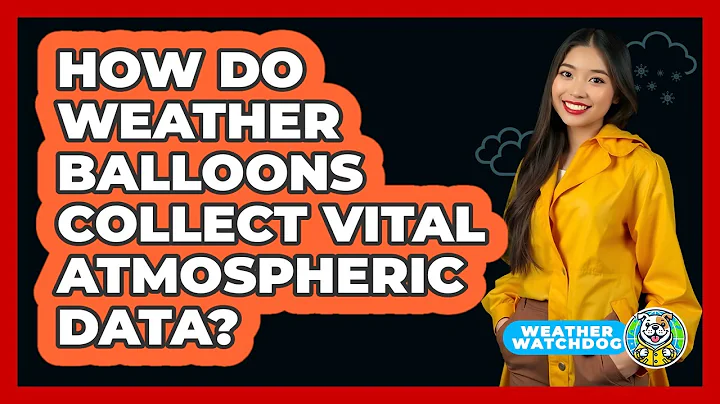 How Do Weather Balloons Collect Vital Atmospheric Data? - Weather Watchdog