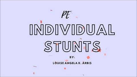 PE 201 INDIVIDUAL STUNTS