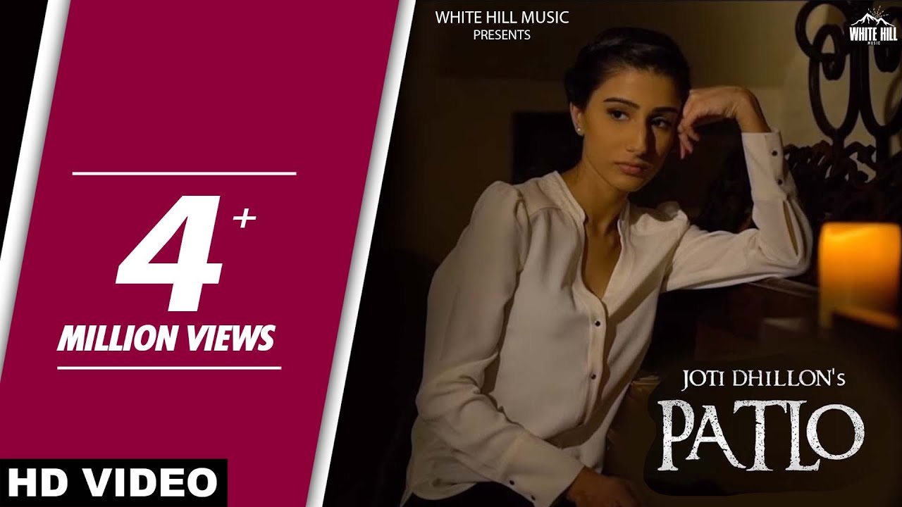 Patlo Full Video Joti Dhillon  Latest Punjabi Song 2017  New Punjabi Songs 2017  White Hill