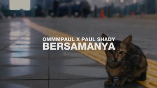 Bersamanya - Ommmpaul Feat. Paul Shady (Lyric Video)