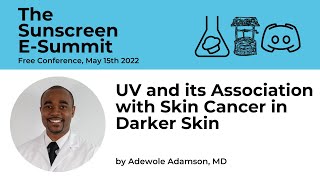 Sunscreen E-Summit: UV and its association with skin cancer in darker skin by Ade Adamson, MD.