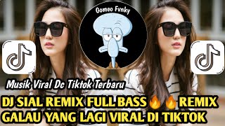Download Lagu DJ SIAL REMIX FULL BASS🔥🔥REMIX GALAU YANG LAGI VIRAL DI TIKTOK‼️ MP3