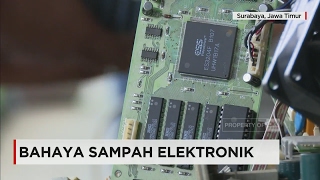 Sampah Elektronik, Antara Bahaya & Rupiah