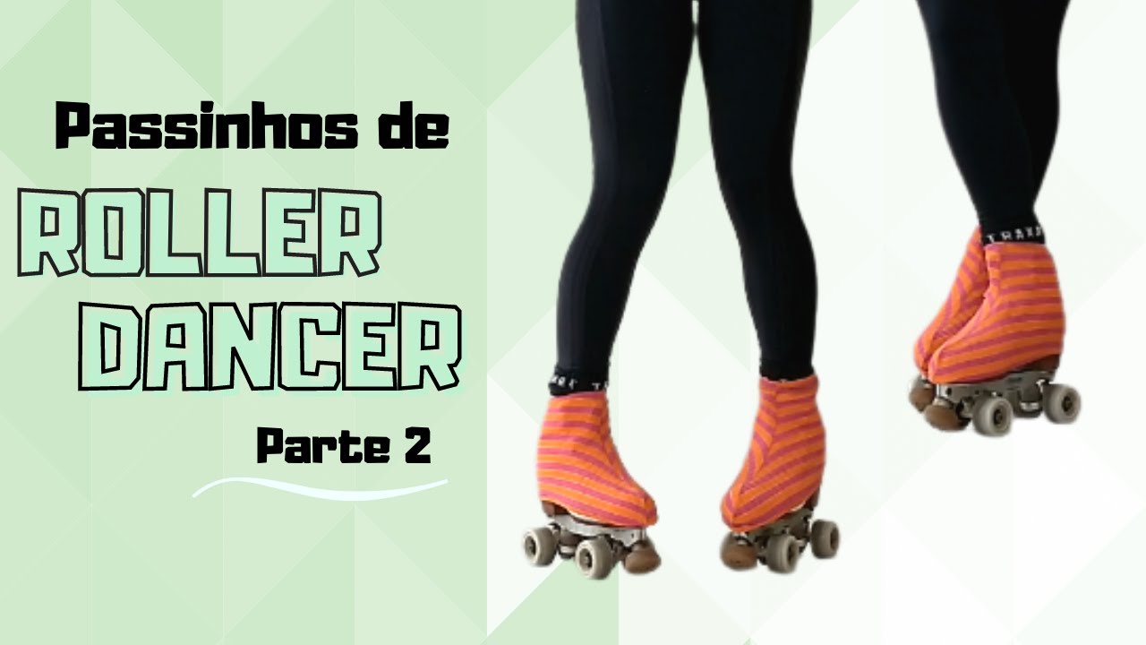 APRENDA AGORA! PASSINHO DE ROLLER DANCER / PARTE 2