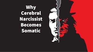Why Cerebral Narcissist Becomes Somatic (Aging, Death)
