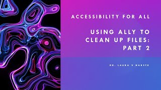 Canvas LMS: Accessibility ~Using ALLY to clean up Files: Part 2