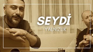 Seydi - Yalnızlık ( Yaşar Kemal Şiiri ) Resimi