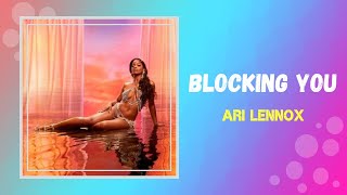 Ari Lennox - Blocking You (Lyrics)