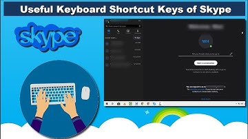 Some Useful Skype Keyboard Shortcuts to Use it Like a Pro for Windows 10 | 2020