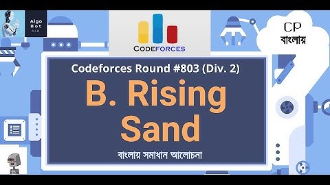 B. Rising Sand || Codeforces Round #803 (Div. 2) || বাংলায় সমাধান আলোচনা ||