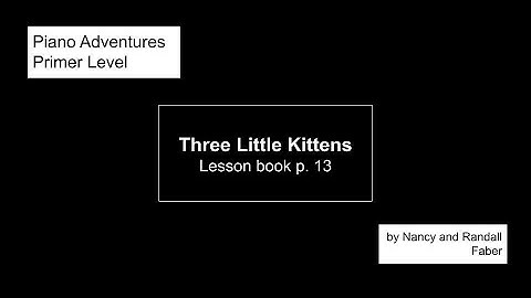 Faber Primer Lesson Book: "Three Little Kittens" (page 13)