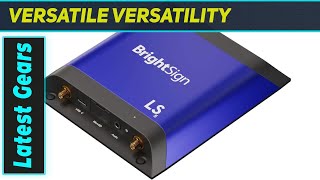 Brightsign LS425: The Ultimate Digital Signage Solution