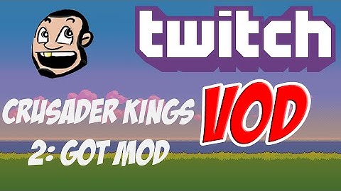 [VOD] Crusader Kings II: Game of Thrones mod - For The Watch! May 16th