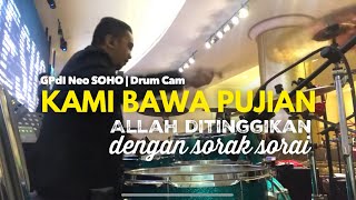 Video thumbnail of "Kami Bawa Pujian MEDLEY Allah di Tinggikan dengan Sorak Sorai I Drum Cam (GPdI Neo Soho)"