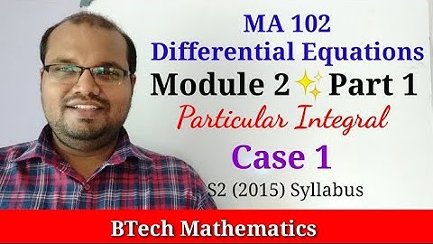 Particular Integral 1 | Non Homogeneous Linear ODE (Part 1)| S2(2015)| Differential Equations|