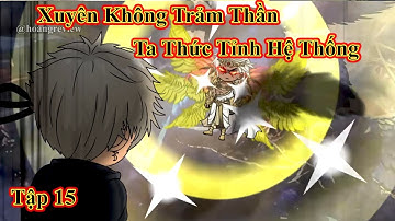 Xuyên Không Trảm Thần Ta Thức Tỉnh Hệ Thống | tập 15 | Hoang Review