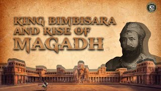 King Bimbisara and the Rise Of Magadh...