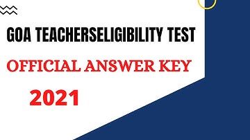GOA TEACHER ELIGIBILITY TEST| OFFICIAL ANSWER KEY | 2021|