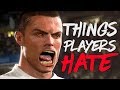 10 Things FIFA 18 Players HATE