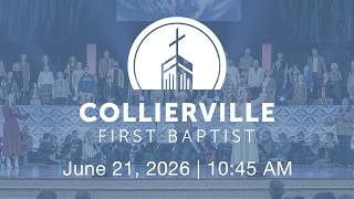 Collierville First Baptist Church | Sunday Worship | June 21, 2026