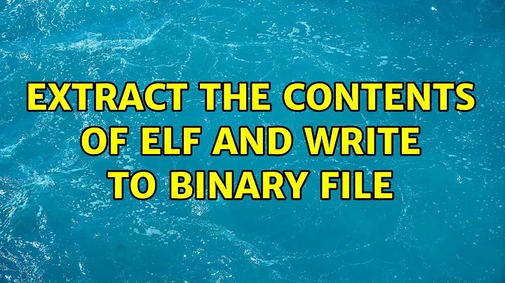 Extract the contents of ELF and write to binary file