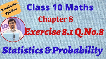 Class 10 Maths |  Exercise 8.1 Q.No.8  | Chapter 8 Statistics and Probability | TN New Syllabus