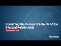 Examining the Current U.S.-South Africa Bilateral Relationship
