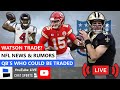 NFL News & Rumors On Deshaun Watson Trade Latest, Patrick Mahomes Injury, Drew Brees Retiring?