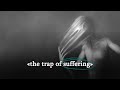the TRAP of suffering - Eckhart tolle
