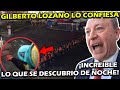 ¡ GILBERTO LOZANO LO CONFIESA ! INCREIBLE LO QUE SE DESCUBRIO DE NOCHE... CIUDADANOS EN CAMPAMENTO !