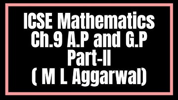Arithmetic & Geometric Progressions | Part - II | M L Aggarwal | ICSE Mathematics
