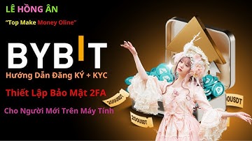 Bybit 1B - Hướng dẫn ĐĂNG KÝ sàn Bybit và Xác Minh KYC sàn Bybit Mới Nhất 2024