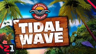 TIDAL WAVE DLC ! Gas Station Simulator LIVE Action !
