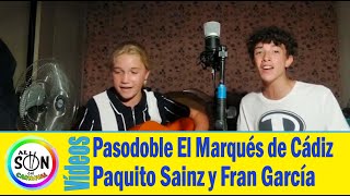 Video thumbnail of "😍 Pasodoble EL MARQUÉS DE CÁDIZ 'No tengo fortuna' - Paquito Sainz y Fran García"