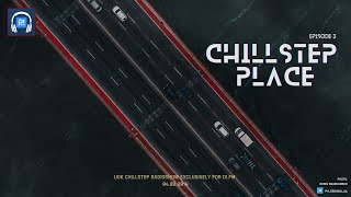 UOK - Chillstep Place (Episode 3)